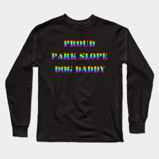 Proud Park Slope Dog Daddy Long Sleeve T-Shirt